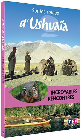 Sur les routes d'Ushuaïa - Incroyables rencontres [DVD]
