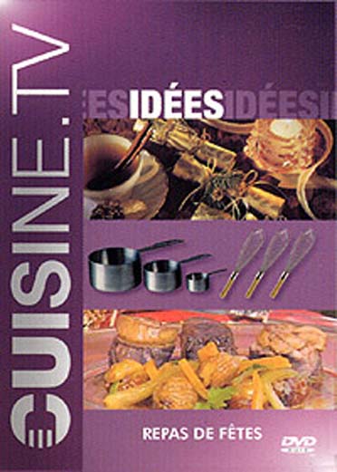 Cuisine.tv Idées - Répas de fêtes [DVD]
