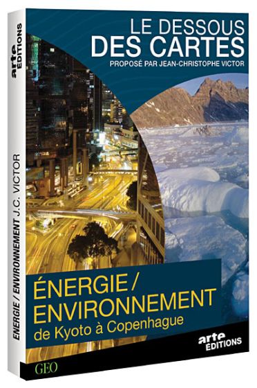 Le Dessous des cartes - Énergie / Environnement, de Kyoto à Copenhague [DVD]