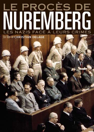 Le Procès de Nuremberg : les Nazis face à leur crimes [DVD]