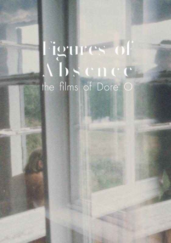 Figures of Absence, the films of Dore O. [DVD]
