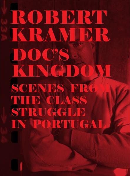 Robert Kramer Work - Volume 08 -Doc's Kingdom + Scenes From the Class Struggle in Portugal [Blu-ray] - flash vidéo