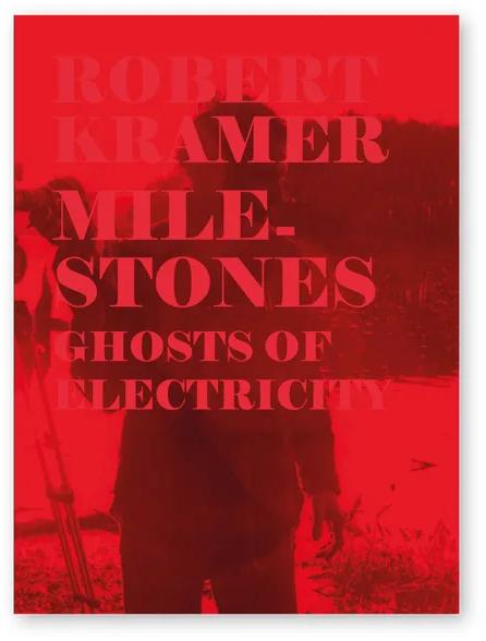 Robert Kramer Work - Volume 03 - Milestones + Ghosts of Electricity [Blu-ray]