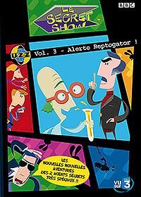Le Secret Show - Vol. 3 - Alerte Reptogator [DVD]