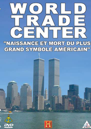 World Trade Center - "Naissance et mort du plus grand symbole américain" [DVD]