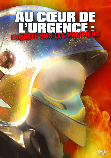 Au coeur de l'urgence : enquète sur les pompiers [DVD]