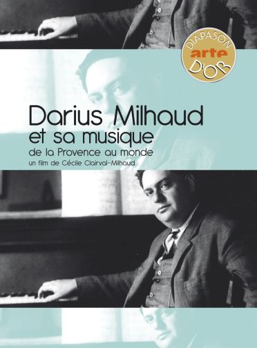 Darius Milhaud et sa musique, de la Provence au monde [DVD]