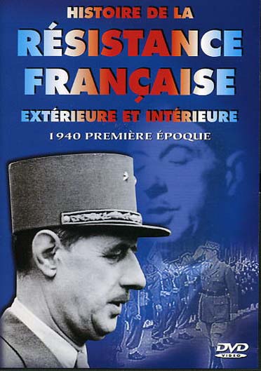 Histoire de la résistance française extérieure et intérieure : 1940 première époque [DVD]