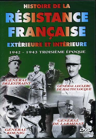 Histoire de la résistance française extérieure et intérieure : 1942 - 1943 troisième époque [DVD]