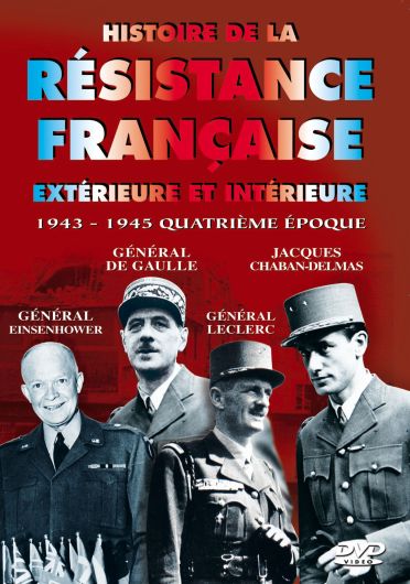 Histoire de la résistance française extérieure et intérieure : 1943 - 1945 quatrième époque [DVD]