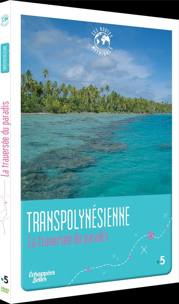 Échappées Belles - Les routes mythiques - Transpolynésienne : La traversée du paradis [DVD]