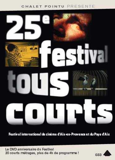 25ème festival tous courts : Festival international d'Aix-en-Provence et du pays d'Aix [DVD]