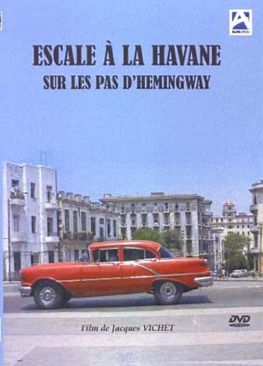 Escale à la Havane : sur les pas de Hemingway [DVD]