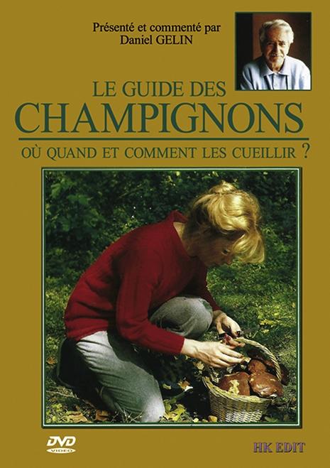 Le guide des champignons - où quand et comment les cueillir ? [DVD]