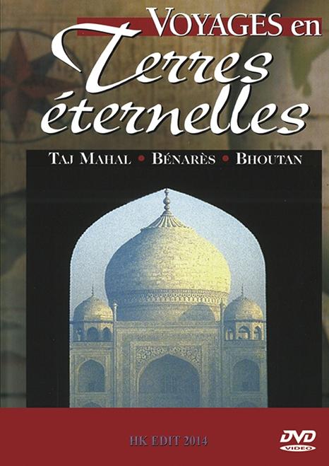 Voyages en terres éternelles : Taj Mahal ; Bénarès ; Bhoutan [DVD]