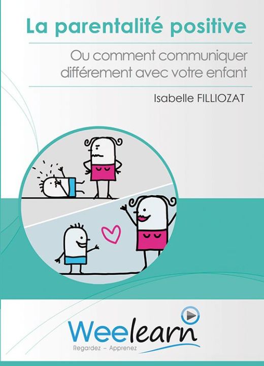 La Parentalité positive ou comment communiquer différemment avec votre enfant [DVD]