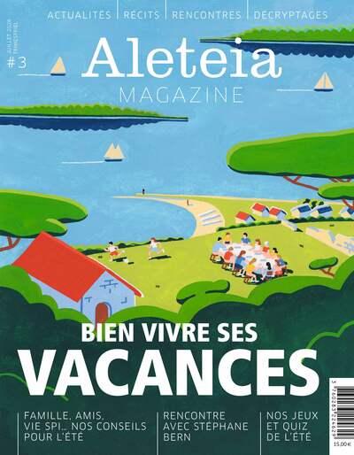 Aleteia magazine n.3 : Bien vivre en vacances