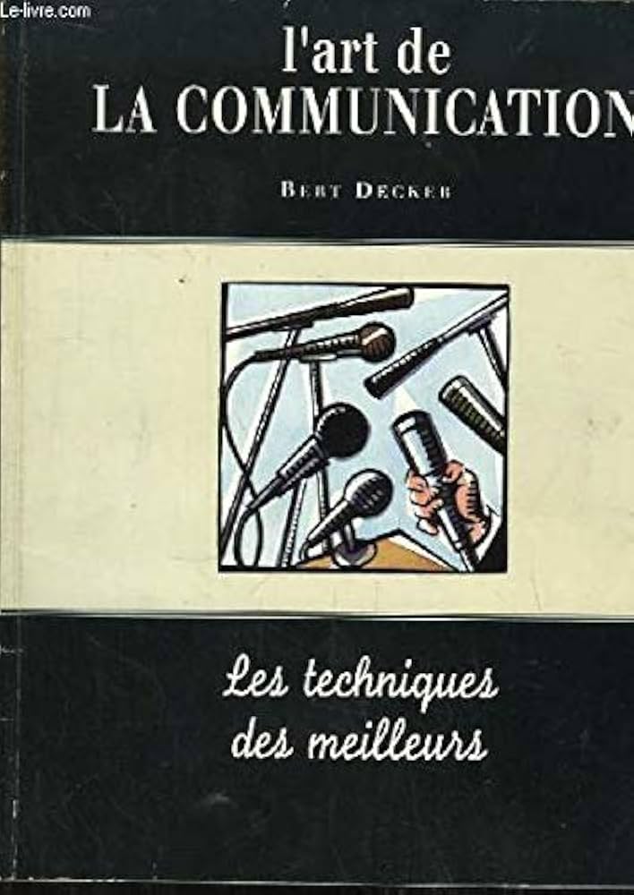 (Occasion)L'art de la communication. les techniques des meilleurs [Méthode et Outils]