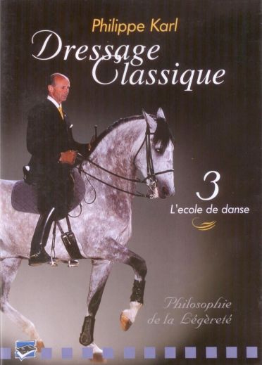 Dressage classique - Philippe Karl - Vol. 3 : L'école de danse [DVD]