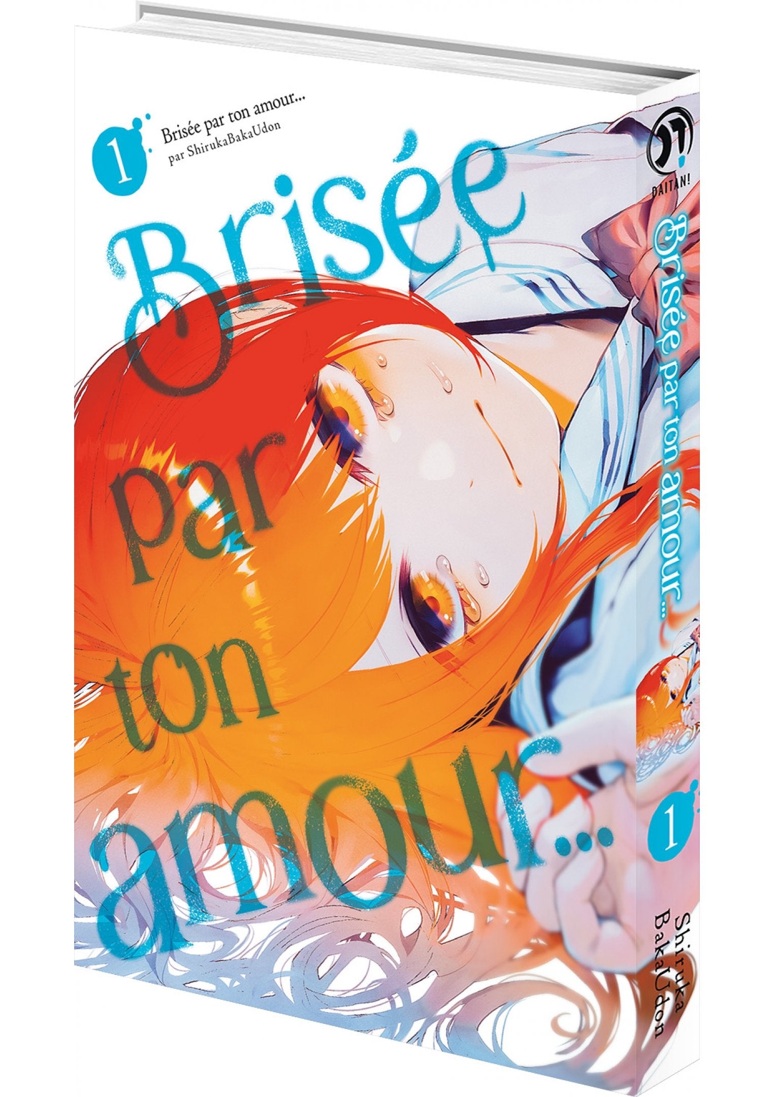 Brisée par ton amour... - Tome 01 (Nouvelle édition)