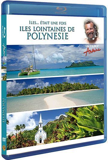 Antoine - Iles... était une fois - Îles lointaines de Polynésie, Australes, Tuamotu, Gambier [Blu-ray] - flash vidéo
