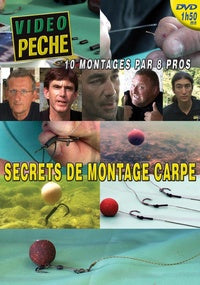 Secrets de montage carpe : 10 montages par 8 pros avec John Llewellyn, Jean-Marc Lebreton, Alban Choinier, Yann Giulio, François Ydanez, Mitch Smith, Nicolas Migeon et Gaël Galtié [DVD]