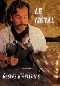 Le Métal : Geste d'artisan [DVD]