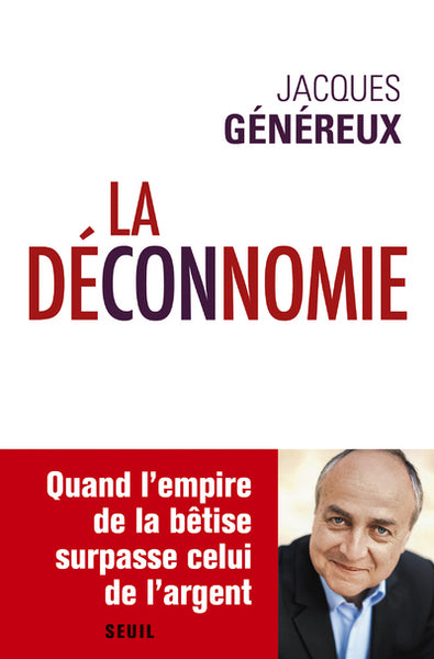 La déconnomie ; quand l'empire de la bêtise surpasse celui de l'argent