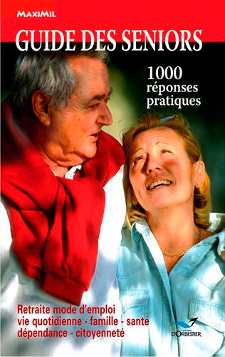 Guide des seniors ; 1000 réponses pratiques