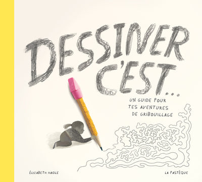 Dessiner, c'est... - un guide pour tes aventures de gribouillage