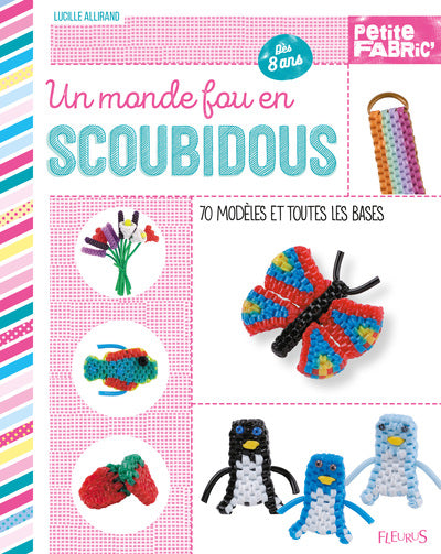 Un monde fou en scoubidous ; 70 modèles et toutes les bases