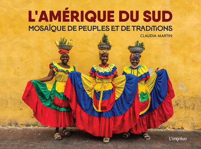 L'amerique du sud - mosaique de peuples et de traditions