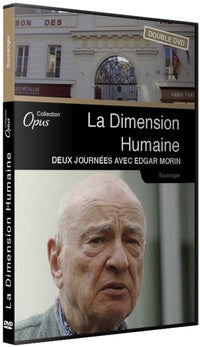 La Dimension humaine : deux journées avec Edgar Morin [DVD]