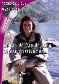 Le Lac de Cap de long et ses cristivomers [DVD]