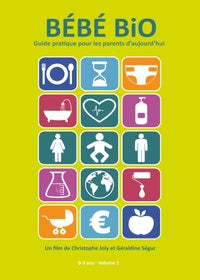 Bébé bio, guide pratique pour les parents d'aujourd'hui - 0-3 ans - Volume 1 [DVD]