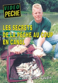 Les Secrets de la pêche au coup en canal avec Gilles Caudin [DVD]
