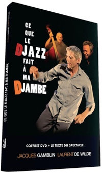 Ce que le Djazz fait à ma djambe [DVD]