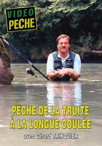 Pêche de la truite à la longue coulée avec Gérard Trinquier [DVD]