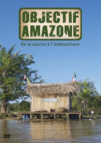 Objectif Amazone : De la source à l'embouchure [DVD]