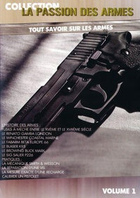 La Passion des armes - Volume 1 - Tout savoir sur les armes [DVD]