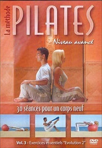La Méthode Pilates - Niveau avancé - Vol. 3 : Exercices essentiels "Evolution 2" [DVD]