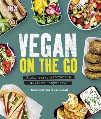 VEGAN ON THE GO - FAST, EASY, AFFORDABLE - ANYTIME, ANYWHERE