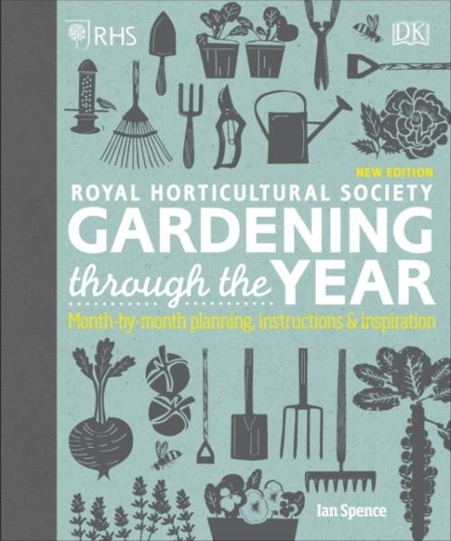 RHS GARDENING THROUGH THE YEAR - MONTH-BY-MONTH PLANNING INSTRUCTIONS AND INSPIRATION