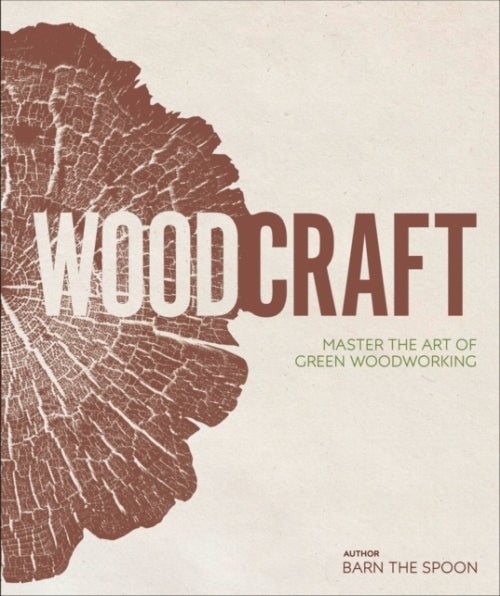 WOODCRAFT - MASDTER THE ART OF GREEN WOODWORKING