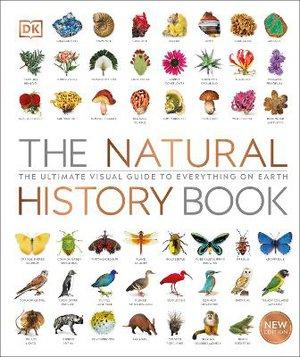 NATURAL HISTORY BOOK ; THE ULTIMATE VISUAL GUIDE TO EVERYTHING ON EARTH