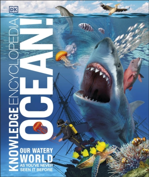KNOWLEDGE ENCYCLOPEDIA OCEAN! - OUR WATERY WORLD AS YOU''''VE NEVER SEEN IT BEFORE