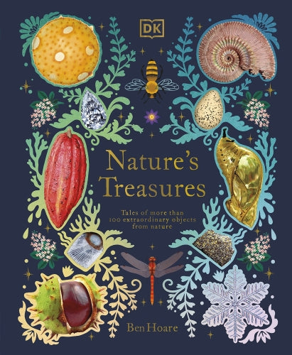 NATURE''S TREASURES - TALES OF MORE THAN 100 EXTRAORDINARY OBJECTS FROM NATURE