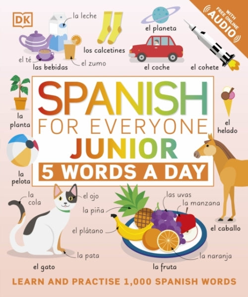 SPANISH FOR EVERYONE JUNIOR 5 WORDS A DAY - LEARN AND PRACTISE 1,000 SPANISH WORDS