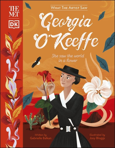 GEORGIA O''KEEFFE - SHE SAW THE WORLD IN A FLOWER