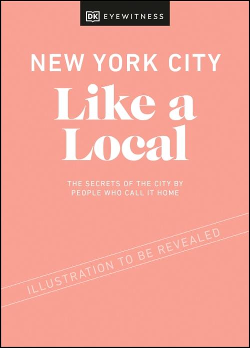 NEW YORK CITY LIKE A LOCAL - BY THE PEOPLE WHO CALL IT HOME